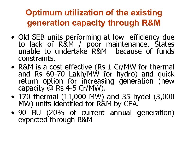 Optimum utilization of the existing generation capacity through R&M • Old SEB units performing