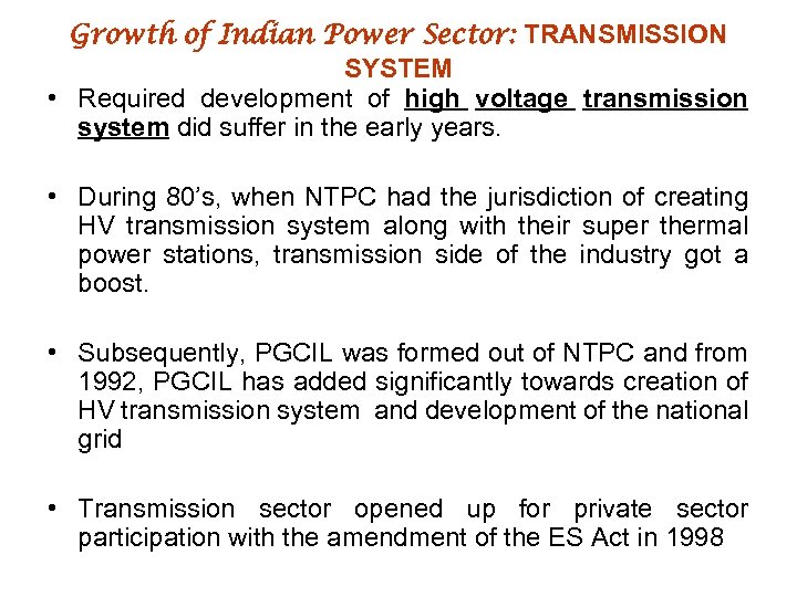 Growth of Indian Power Sector: TRANSMISSION SYSTEM • Required development of high voltage transmission