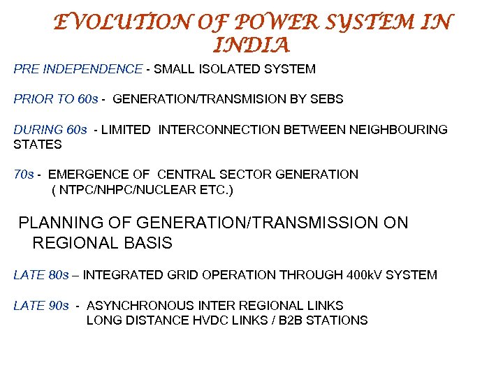 EVOLUTION OF POWER SYSTEM IN INDIA PRE INDEPENDENCE - SMALL ISOLATED SYSTEM PRIOR TO