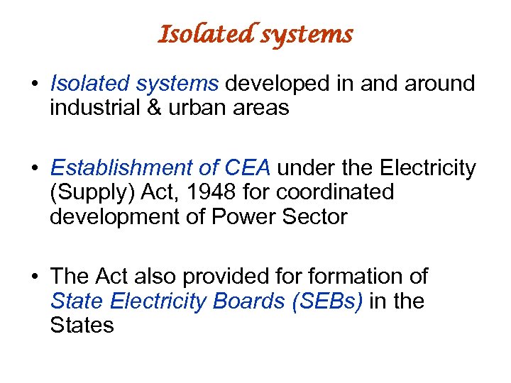 Isolated systems • Isolated systems developed in and around industrial & urban areas •