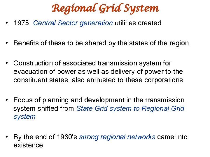 Regional Grid System • 1975: Central Sector generation utilities created • Benefits of these
