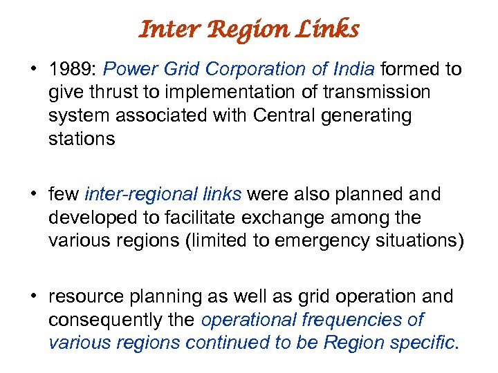 Inter Region Links • 1989: Power Grid Corporation of India formed to give thrust