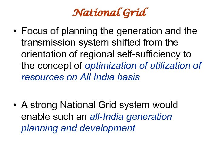 National Grid • Focus of planning the generation and the transmission system shifted from