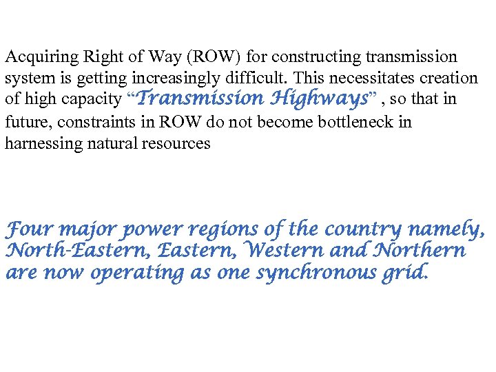 Acquiring Right of Way (ROW) for constructing transmission system is getting increasingly difficult. This