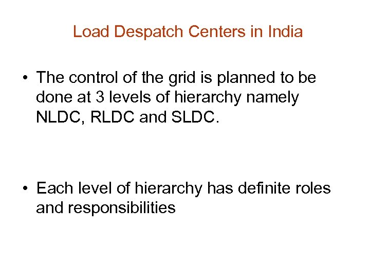  Load Despatch Centers in India • The control of the grid is planned