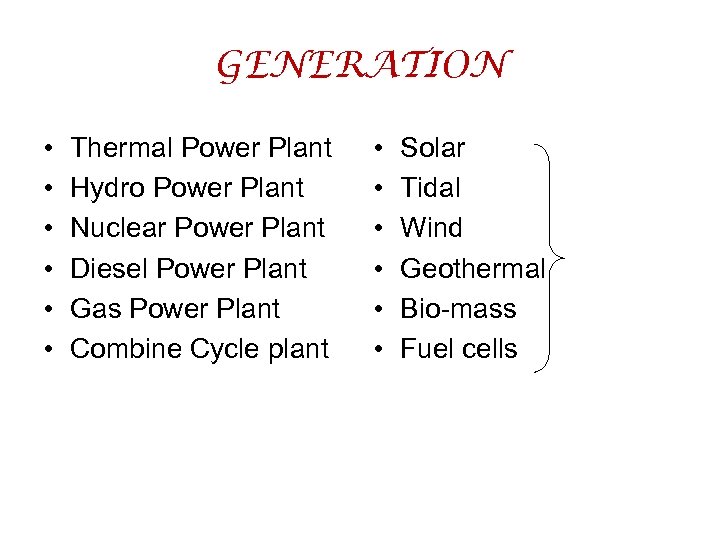 GENERATION • • • Thermal Power Plant Hydro Power Plant Nuclear Power Plant Diesel