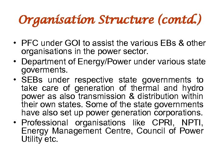 Organisation Structure (contd. ) • PFC under GOI to assist the various EBs &