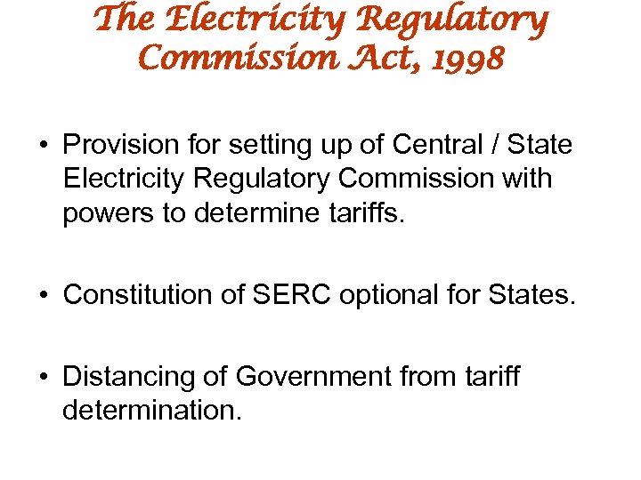 The Electricity Regulatory Commission Act, 1998 • Provision for setting up of Central /