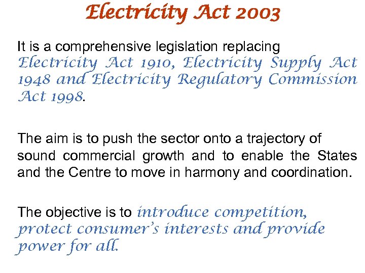 Electricity Act 2003 It is a comprehensive legislation replacing Electricity Act 1910, Electricity Supply