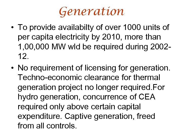 Generation • To provide availabilty of over 1000 units of per capita electricity by