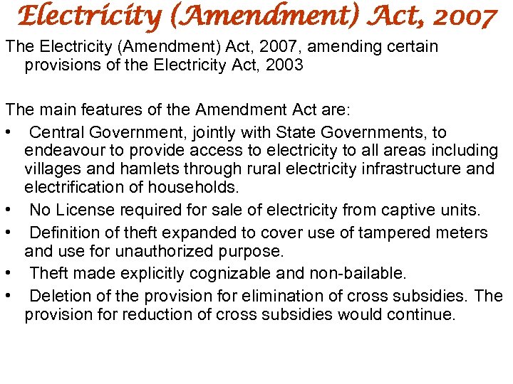Electricity (Amendment) Act, 2007 The Electricity (Amendment) Act, 2007, amending certain provisions of the