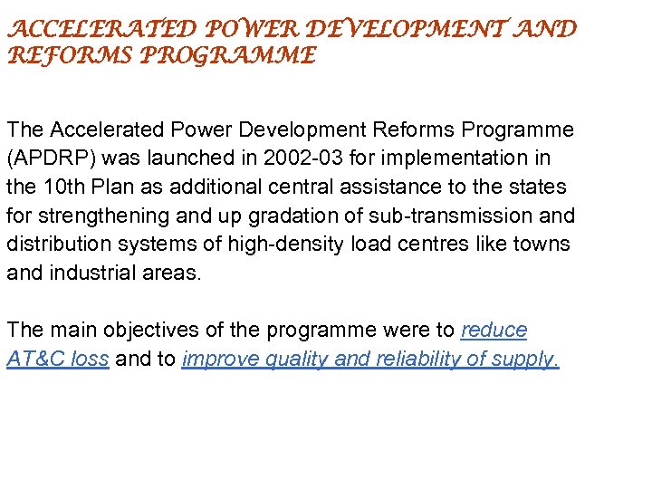 ACCELERATED POWER DEVELOPMENT AND REFORMS PROGRAMME The Accelerated Power Development Reforms Programme (APDRP) was