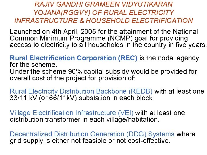 RAJIV GANDHI GRAMEEN VIDYUTIKARAN YOJANA(RGGVY) OF RURAL ELECTRICITY INFRASTRUCTURE & HOUSEHOLD ELECTRIFICATION Launched on