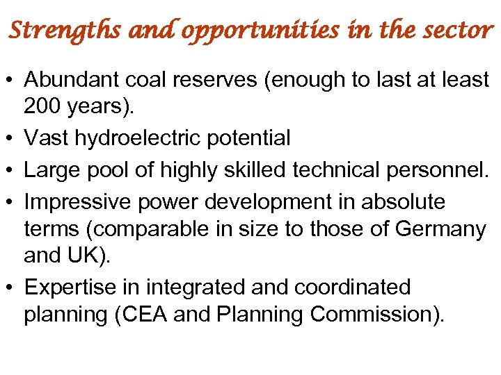 Strengths and opportunities in the sector • Abundant coal reserves (enough to last at