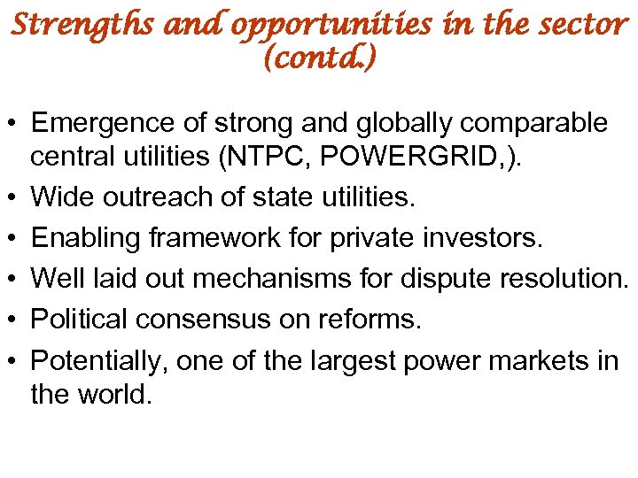 Strengths and opportunities in the sector (contd. ) • Emergence of strong and globally
