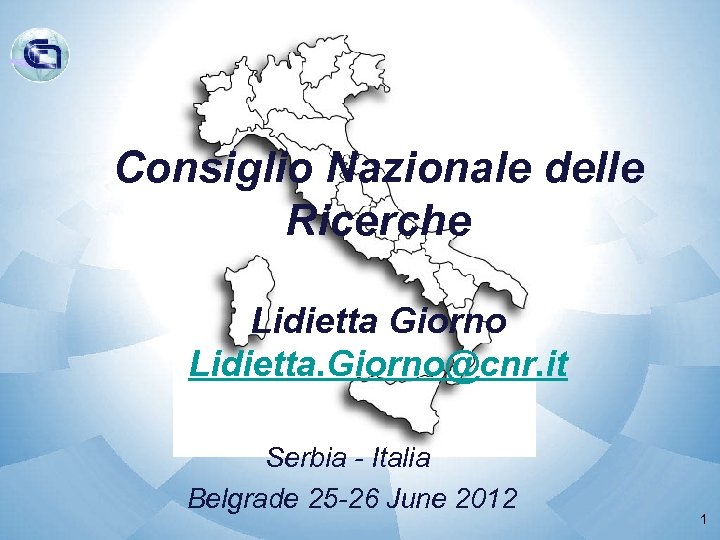 Consiglio Nazionale delle Ricerche Lidietta Giorno Lidietta. Giorno@cnr. it Serbia - Italia Belgrade 25