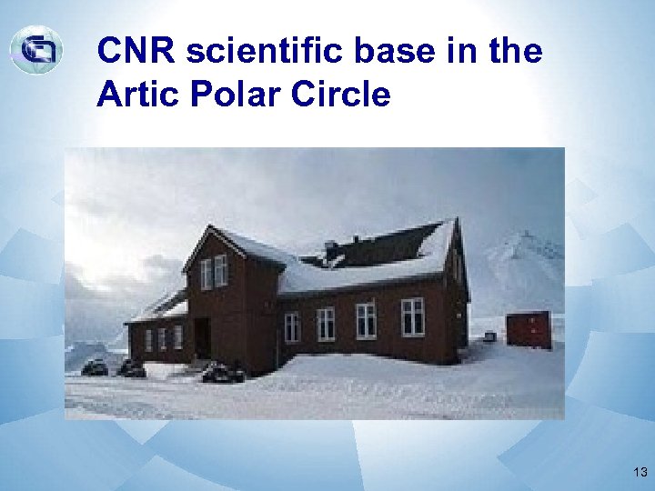 CNR scientific base in the Artic Polar Circle 13 