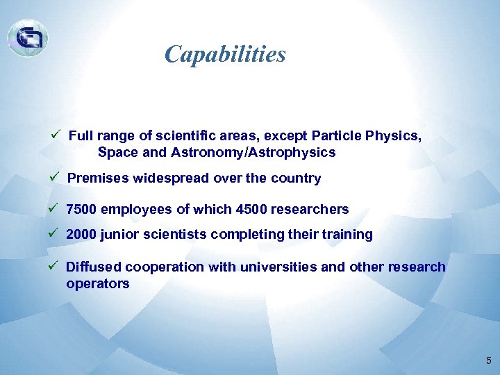 Capabilities ü Full range of scientific areas, except Particle Physics, Space and Astronomy/Astrophysics ü