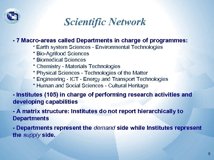 Scientific Network - 7 Macro-areas called Departments in charge of programmes: * Earth system