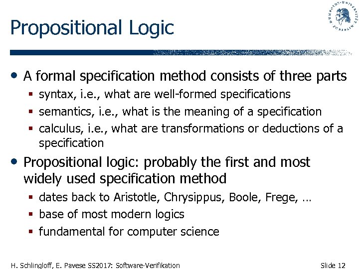 Propositional Logic • A formal specification method consists of three parts § syntax, i.