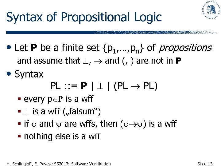 Syntax of Propositional Logic • Let Ρ be a finite set {p 1, …,