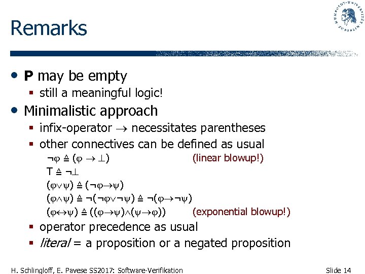 Remarks • Ρ may be empty § still a meaningful logic! • Minimalistic approach