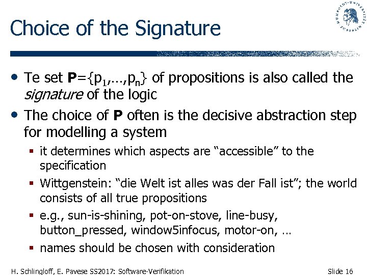 Choice of the Signature • Te set Ρ={p 1, …, pn} of propositions is