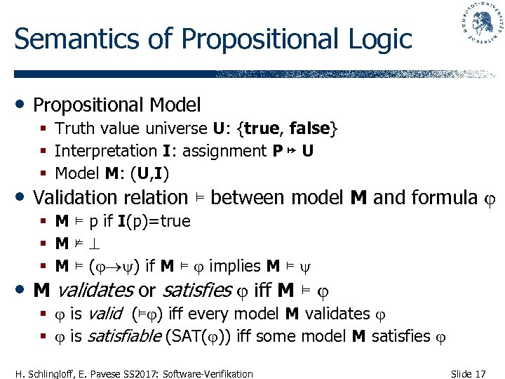 Semantics of Propositional Logic • Propositional Model § Truth value universe U: {true, false}