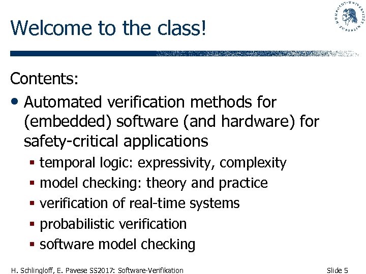 Welcome to the class! Contents: • Automated verification methods for (embedded) software (and hardware)