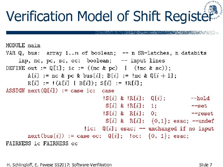 Verification Model of Shift Register H. Schlingloff, E. Pavese SS 2017: Software-Verifikation Slide 7