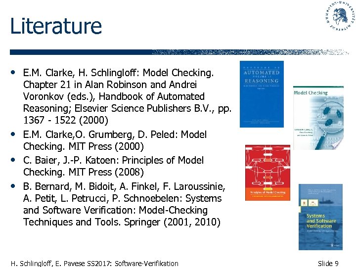 Literature • E. M. Clarke, H. Schlingloff: Model Checking. • • • Chapter 21