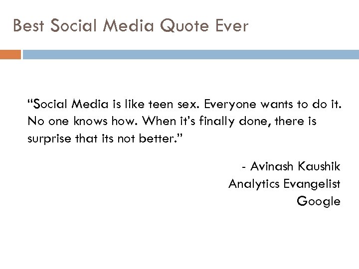 Best Social Media Quote Ever “Social Media is like teen sex. Everyone wants to