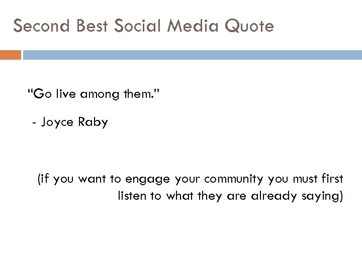 Second Best Social Media Quote “Go live among them. ” - Joyce Raby (if