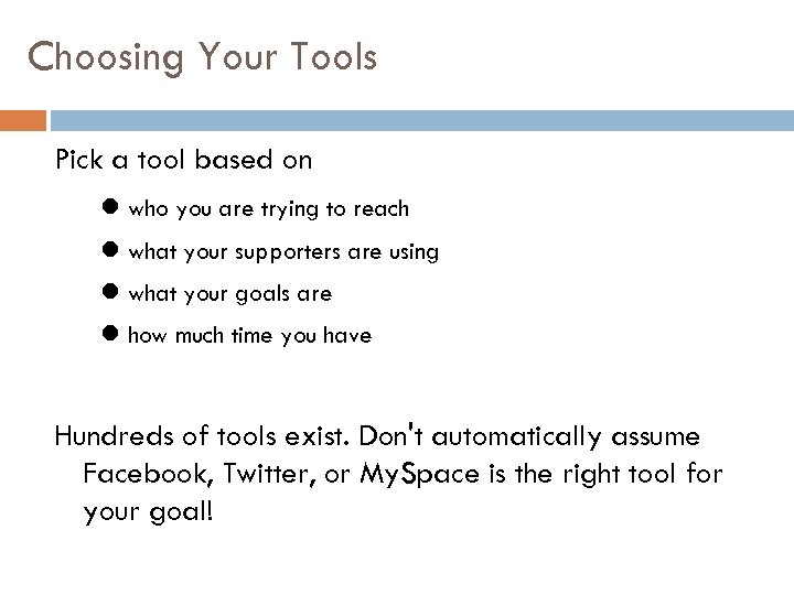 Choosing Your Tools Pick a tool based on who you are trying to reach