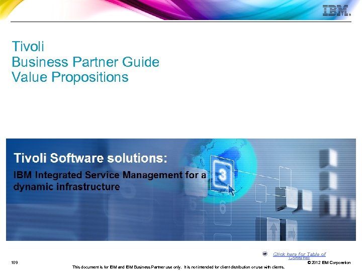 Tivoli Business Partner Guide Value Propositions Click here for Table of Contents 109 This