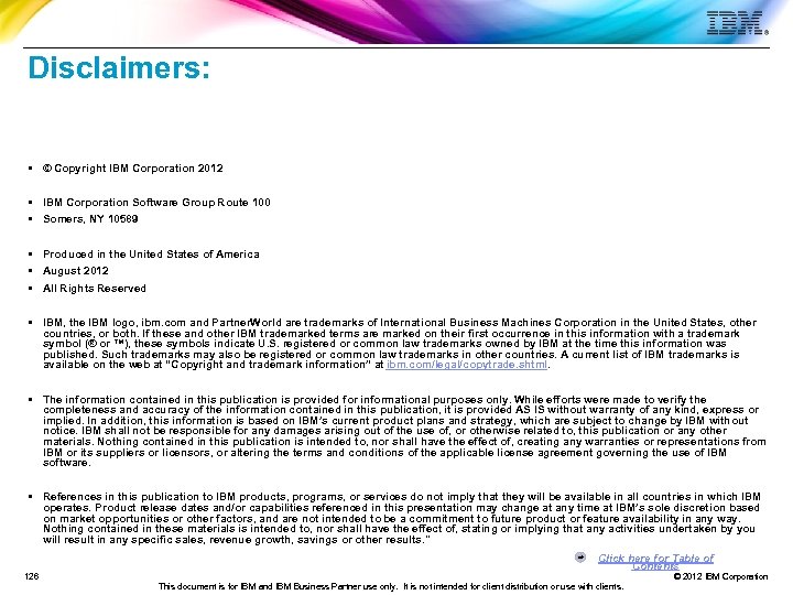 Disclaimers: § © Copyright IBM Corporation 2012 § IBM Corporation Software Group Route 100