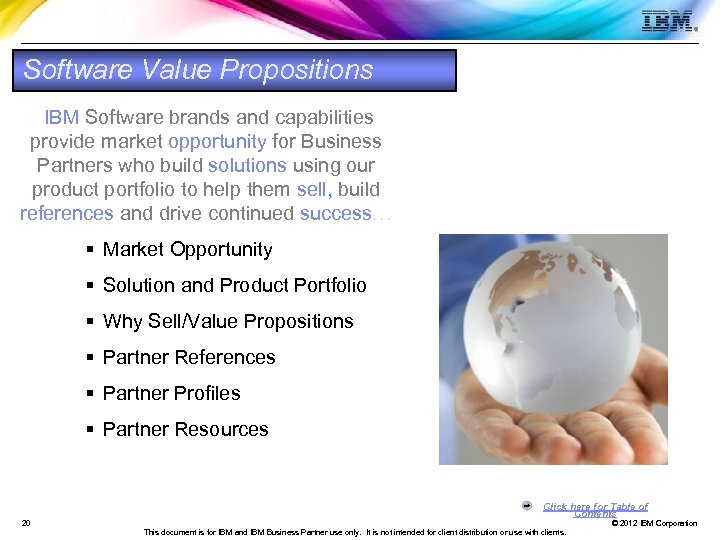 Software Value Propositions IBM Software brands and capabilities provide market opportunity for Business Partners