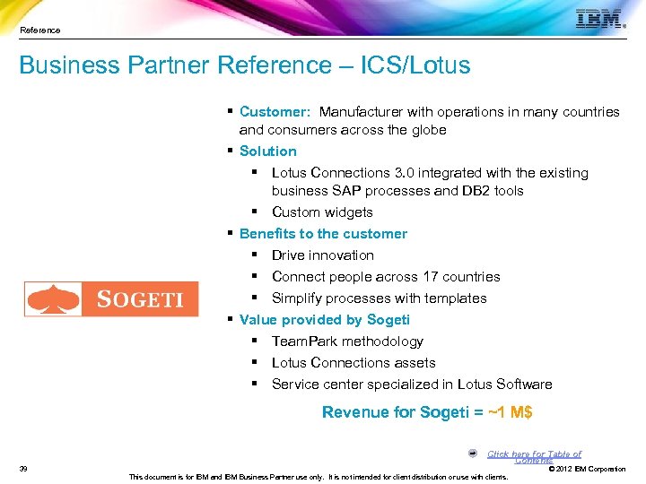 Reference Business Partner Reference – ICS/Lotus § Customer: Manufacturer with operations in many countries