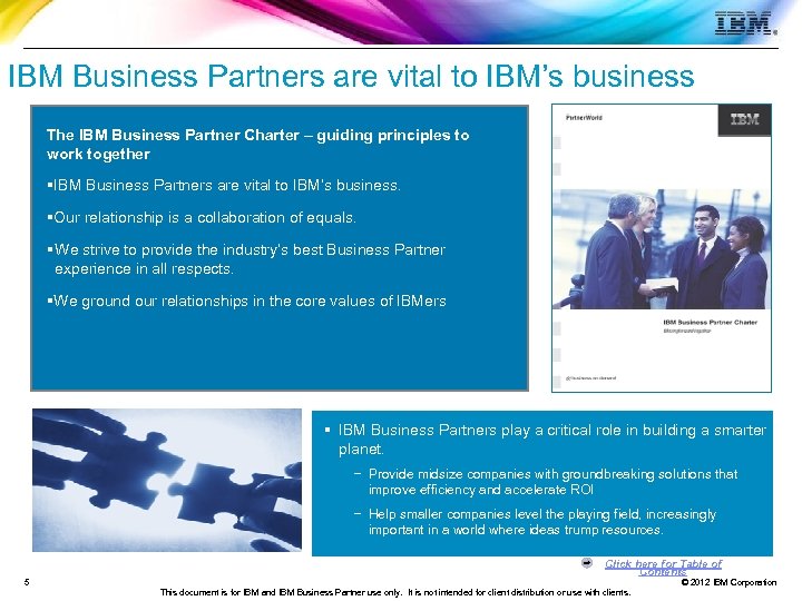 IBM Business Partners are vital to IBM’s business The IBM Business Partner Charter –