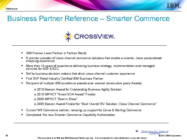 Reference Business Partner Reference – Smarter Commerce § § IBM Premier Level Partner in