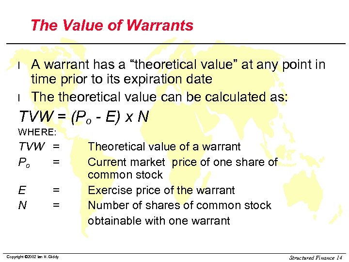 The Value of Warrants l l A warrant has a “theoretical value” at any