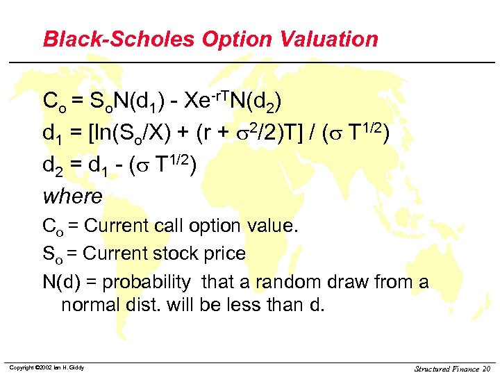 Black-Scholes Option Valuation Co = So. N(d 1) - Xe-r. TN(d 2) d 1