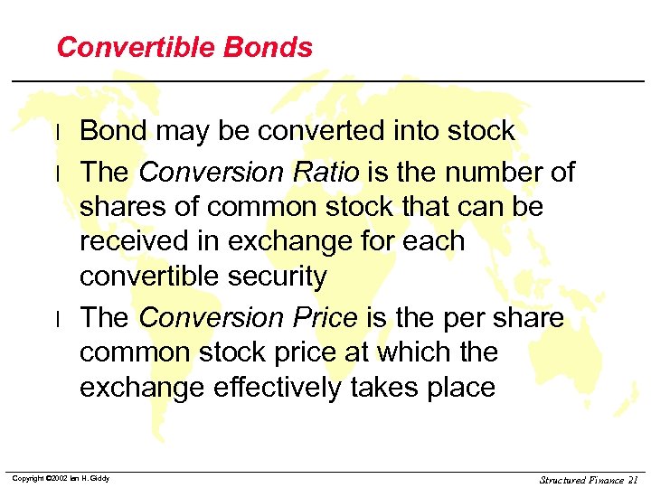Convertible Bonds l l l Bond may be converted into stock The Conversion Ratio