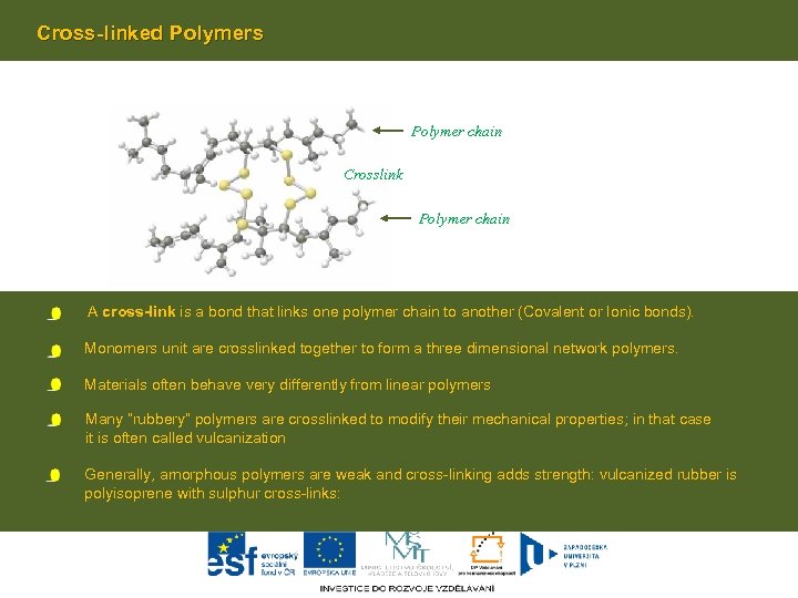 Cross-linked Polymers Polymer chain Crosslink Polymer chain A cross-link is a bond that links