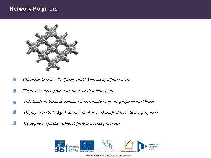 Network Polymers that are “trifunctional” instead of bifunctional There are three points on the