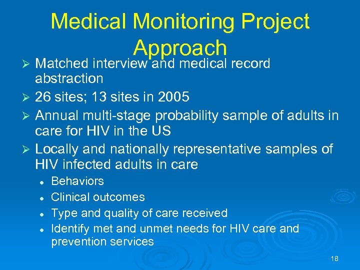 Medical Monitoring Project Approach Matched interview and medical record abstraction Ø 26 sites; 13