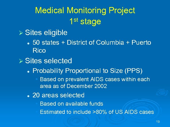 Medical Monitoring Project 1 st stage Ø Sites eligible l 50 states + District