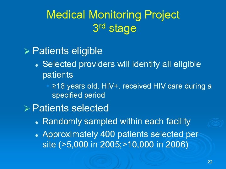 Medical Monitoring Project 3 rd stage Ø Patients eligible l Selected providers will identify