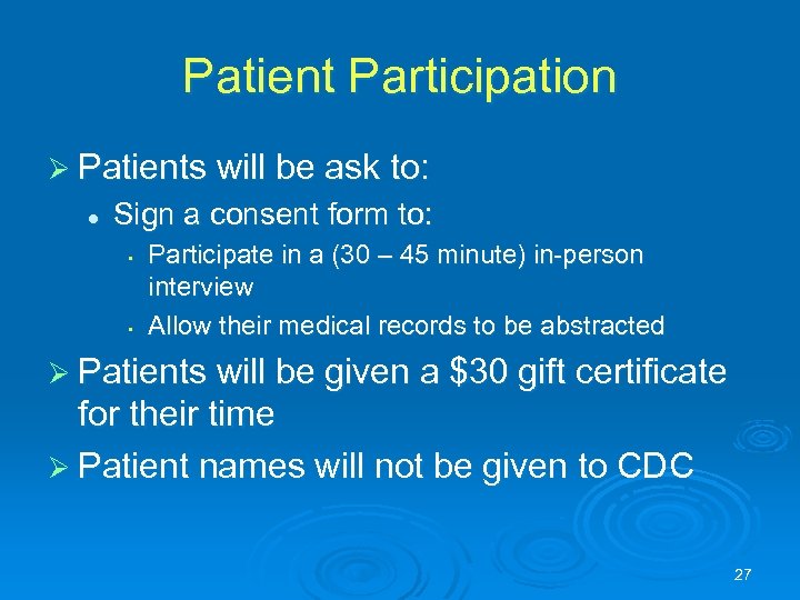 Patient Participation Ø Patients will be ask to: l Sign a consent form to: