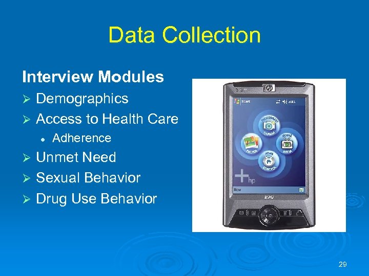 Data Collection Interview Modules Demographics Ø Access to Health Care Ø l Adherence Unmet